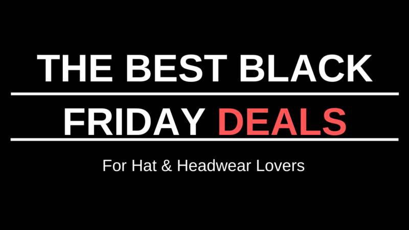 The Best of Black Friday Deals For Hat & Headwear Lovers